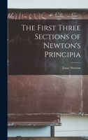 The First Three Sections of Newton's Principia; With an Appendix, and the Ninth and Eleventh Sections. Edited by John H. Evans 101676037X Book Cover