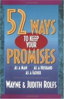 52 Ways to Keep Your Promises: As a Man, As a Husband, As a Father 0825436265 Book Cover