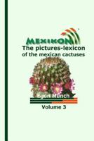 MEXIKON Volume 3: the pictures-lexicon of the mexican cactuses 1500795003 Book Cover