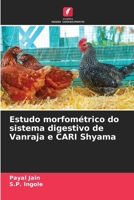 Estudo morfométrico do sistema digestivo de Vanraja e CARI Shyama 6206861279 Book Cover