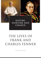 Nature, Nurture and Chance: The Lives of Frank and Charles Fenner 1920942629 Book Cover