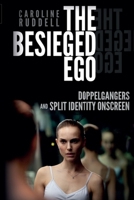 The Besieged Ego: Doppelgangers and Split Identity Onscreen 1399569570 Book Cover
