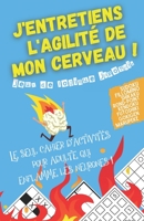 J'entretiens l'agilité de mon cerveau ! - Le seul cahier d'activités pour adulte qui enflamme les neurones !: Jeux de logique japonais - Sudoku, ... Rond-Point & Gokigen B08WJZCRLH Book Cover