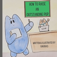 How To Raise An Outstanding Pup B0BXNBJHXN Book Cover