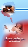 Before you divorce: Make Love for 21 Days B0CNC291TC Book Cover