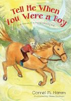 Tell Me When You Were a Boy: True Stories of a Peace Country Kid 1772262609 Book Cover