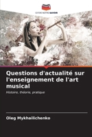 Questions d'actualité sur l'enseignement de l'art musical (French Edition) 620667665X Book Cover