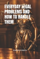 EVERYDAY LEGAL PROBLEMS AND HOW TO HANDLE THEM B0GMPN3572 Book Cover