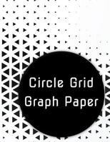Circle Grid Graph Paper: Curved Graph Design Aid for Artists and Engineers 1094715379 Book Cover