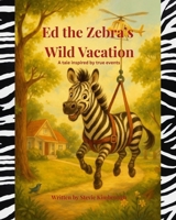 Ed the Zebra’s Wild Vacation B0FCSS8JBK Book Cover