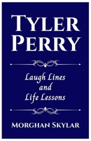 TYLER PERRY: Laugh Lines and Life Lessons (Biographies of Black American Billionaires) B0CT8WFBFT Book Cover