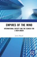 Empires of the Mind: International Society and the Search for a New Order 1041255551 Book Cover