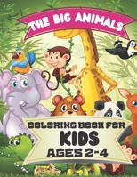 THE BIG ANIMALS COLORING BOOK FOR KIDS AGES 2-4: Easy and Fu Coloring Pages of Animals for Little Kids B08Y3XRYF6 Book Cover