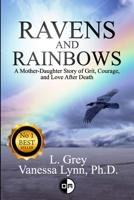 Ravens and Rainbows: A Mother-Daughter Story of Grit, Courage and Love After Death B08LJRYBPP Book Cover