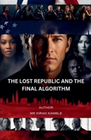 The Lost Republic and the Final Algorithm B0DQ6DK3JP Book Cover