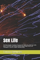 Sex Life: This Book Inlcudes: Transform Your Sex Life, Tantric Sex, Great Sex Guide, How to Talk Dirty, Sex Positions, BDSM. Sexual Energy, Advice and Techniques in Love for Couples. Sexuality Guide. 1086205995 Book Cover