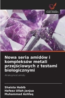 Nowa seria amidów i kompleksów metali przejsciowych z testami biologicznymi (Polish Edition) 6203280178 Book Cover