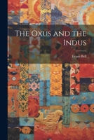 The Oxus and the Indus 1022774743 Book Cover