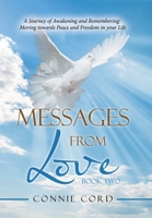 Messages from Love: A Journey of Awakening and Remembering: Moving Towards Peace and Freedom in Your Life B0B6R5B393 Book Cover