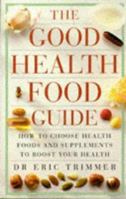 Good Health Food Guide 0749911433 Book Cover