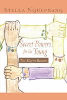Secret Powers for the Young: The Marie Reunite 1491818883 Book Cover