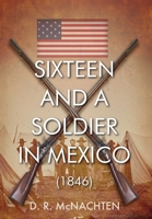 Sixteen and a Soldier in Mexico (1846) 1977285031 Book Cover