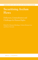 Securitising Asylum Flows: Deflection, Criminalisation and Challenges for Human Rights (Immigration and Asylum Law and Policy in Europe) 9004396802 Book Cover