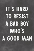 It's Hard To Resist A Bad Boy Who's A Good Man: Lined Notebook - Better Than A Lovers Greeting Card 1675711763 Book Cover