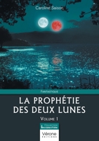 La prophétie des deux lunes - Volume 1 B0F3C38SK6 Book Cover