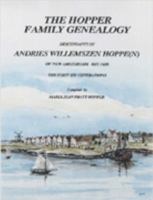The Hopper Family Genealogy: Descendants of Andries Willemszen Hoppe(n) of New Amsterdam, 1651-1658: The First Six Generations 1411627199 Book Cover