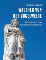 Walther von der Vogelweide: Psychogramm eines mittelalterlichen Musikers (German Edition) 3769394216 Book Cover