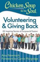 Chicken Soup for the Soul: Volunteering  Giving Back: 101 Inspiring Stories of Purpose and Passion