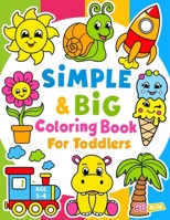 Simple & Big Coloring Book for Toddler: 100 Easy And Fun Coloring Pages For Kids, Preschool and Kindergarten null Book Cover