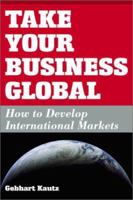 Take Your Business Global 1932156526 Book Cover