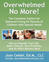 Overwhelmed No More!: The Complete System for Balanced Living for Parents of Children with Special Needs 1438251068 Book Cover