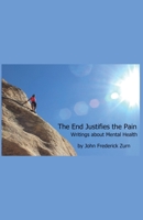 The End Justifies the Pain: Writings About Mental Health B0BRFJ8YQV Book Cover
