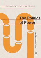 The Politics of Power: EU-Russia Energy Relations in the 21st Century 3319331256 Book Cover