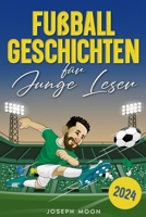 Fußballgeschichten für junge Leser: Motivierende wahre Begebenheiten mit Lebenslektionen zur Bewältigung von Herausforderungen und zum Aufbau von unerschütterlichem Selbstvertrauen (German Edition) B0CNP5Q581 Book Cover