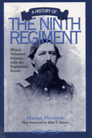 A History of the Ninth Regiment: Illinois Volunteer Infantry, with the Regimental Roster (Shawnee Classics (Reprinted)) 0809320428 Book Cover
