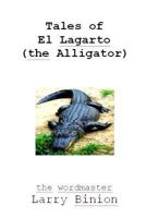 Tales of El Lagarto (the Alligator) 1500604119 Book Cover