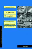 The Spanish Connection: French and Flemish Merchant Networks in Seville (1570-1650) 3412225363 Book Cover