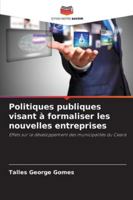 Politiques publiques visant à formaliser les nouvelles entreprises: Effets sur le développement des municipalités du Ceará (French Edition) 6206827542 Book Cover