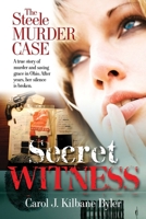 Secret Witness: The Steele Murder Case-A true story of murder and saving grace in Ohio. After years, her silence is broken. 1956365826 Book Cover