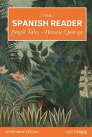 The Spanish Reader: Cuentos de la selva: Jungle Tales: An Interlinear Spanish-English Reader, Learn Spanish through reading classic short stories B0H6NV6NTR Book Cover