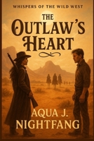 The Outlaw's Heart (Whispers of the Wild West) B0F3CXX1G6 Book Cover