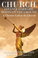 Church Advance Forward, Boots on the Ground: A Clarion Call to the Church 1098037871 Book Cover