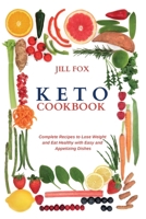 Keto Cookbook: Complete Recipes to Lose Weight and Eat Healthy with Easy and Appetizing Dishes 1914450345 Book Cover