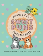 Purrfectly Sweet Puns for Tweethearts: An adorable book of cute puns filled with love 0648860132 Book Cover