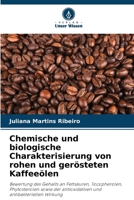 Chemische und biologische Charakterisierung von rohen und gerösteten Kaffeeölen (German Edition) 6209543545 Book Cover