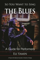 So You Want to Sing the Blues: A Guide for Performers 1442267038 Book Cover